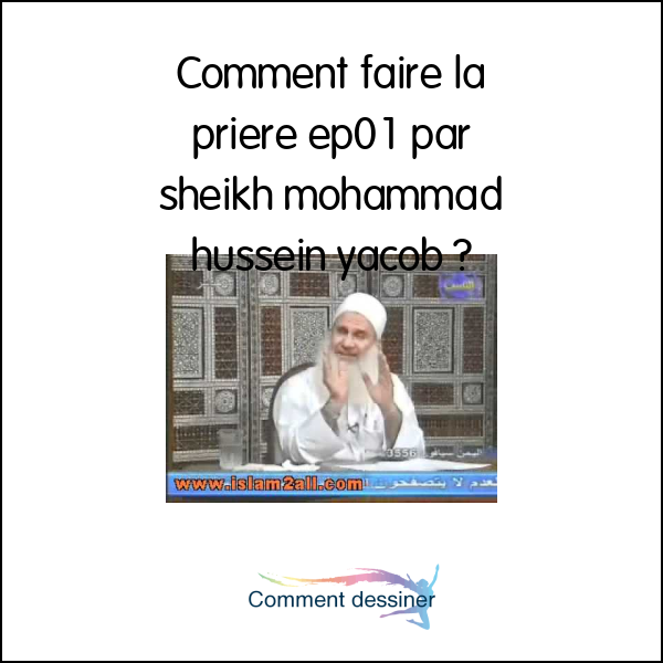 Comment faire la prière ep01 par sheikh mohammad hussein yacob